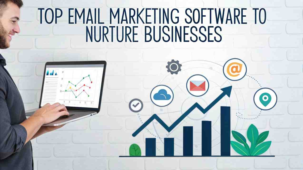 Top Email Marketing Software to Nurture Businesses